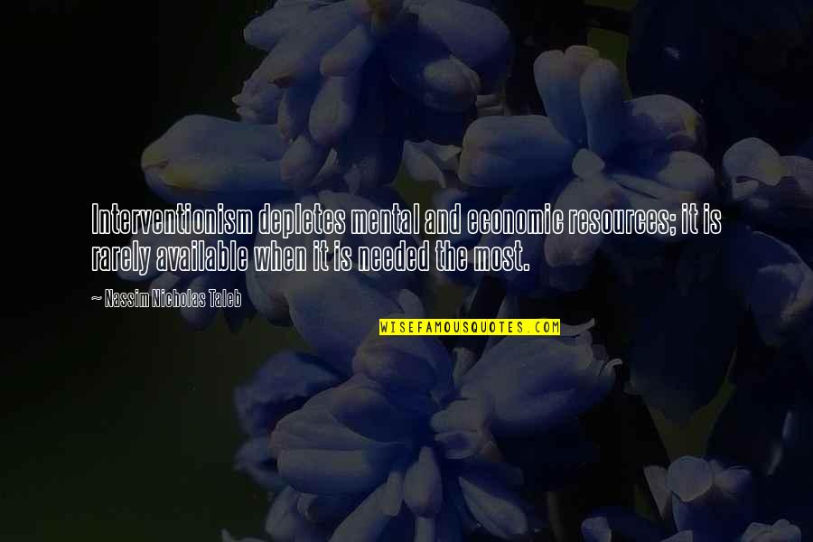 Inapta Quotes By Nassim Nicholas Taleb: Interventionism depletes mental and economic resources; it is Inapta Quotes By Nassim Nicholas Taleb: Interventionism depletes mental and economic resources; it is