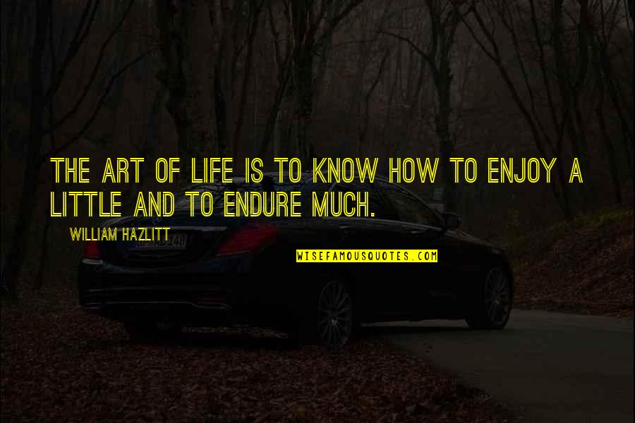 Inaptitude Discharge Quotes By William Hazlitt: The art of life is to know how Inaptitude Discharge Quotes By William Hazlitt: The art of life is to know how