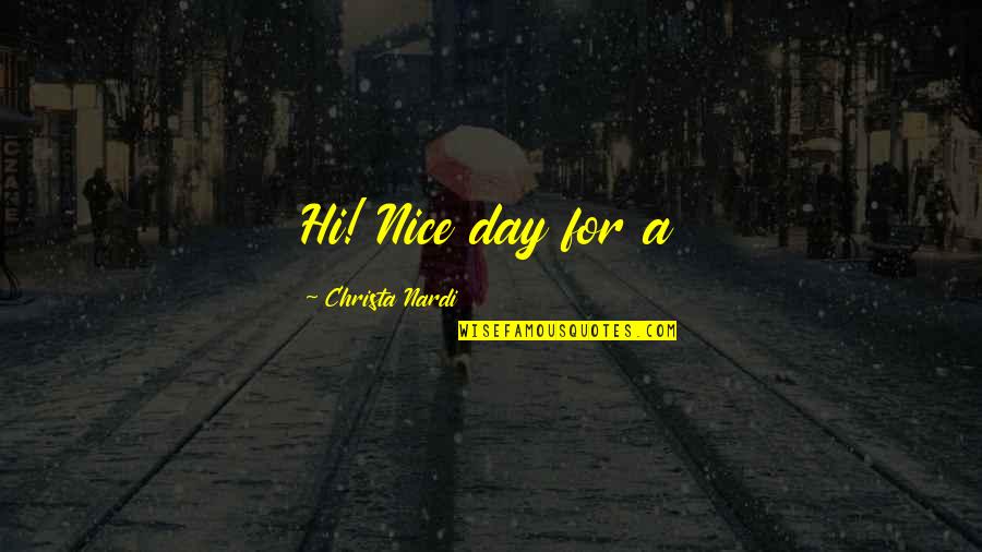 Inara Quotes By Christa Nardi: Hi! Nice day for a Inara Quotes By Christa Nardi: Hi! Nice day for a