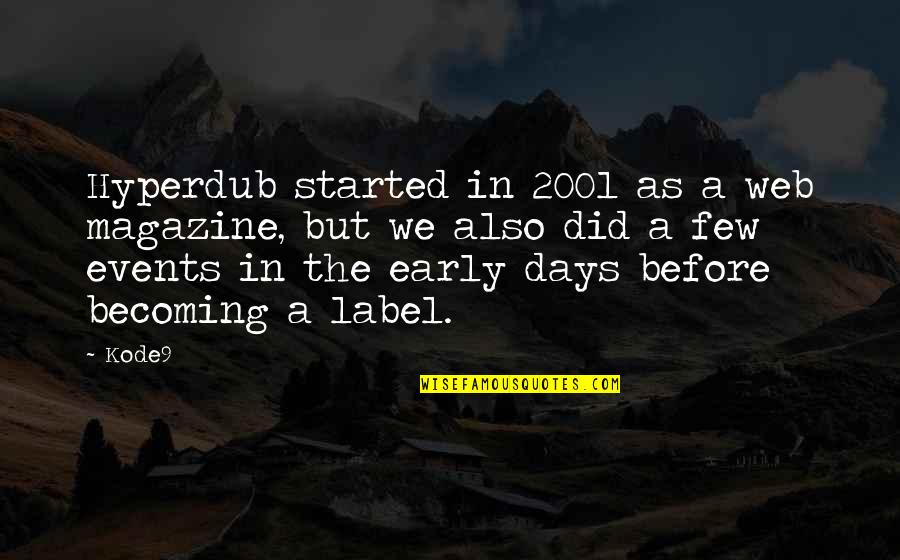 Inartful Quotes By Kode9: Hyperdub started in 2001 as a web magazine, Inartful Quotes By Kode9: Hyperdub started in 2001 as a web magazine,