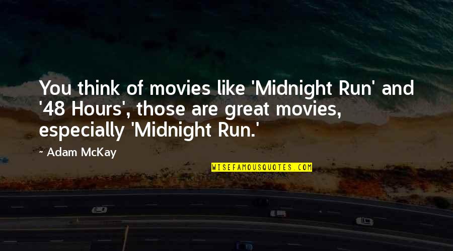 Inasible Que Quotes By Adam McKay: You think of movies like 'Midnight Run' and Inasible Que Quotes By Adam McKay: You think of movies like 'Midnight Run' and