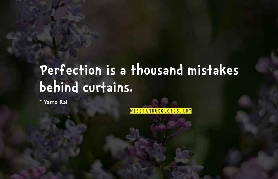 Inatori Quotes By Yarro Rai: Perfection is a thousand mistakes behind curtains.
