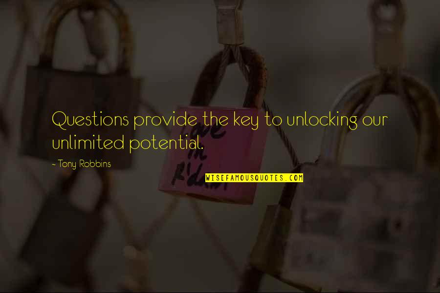 Inattentiveness Quotes By Tony Robbins: Questions provide the key to unlocking our unlimited