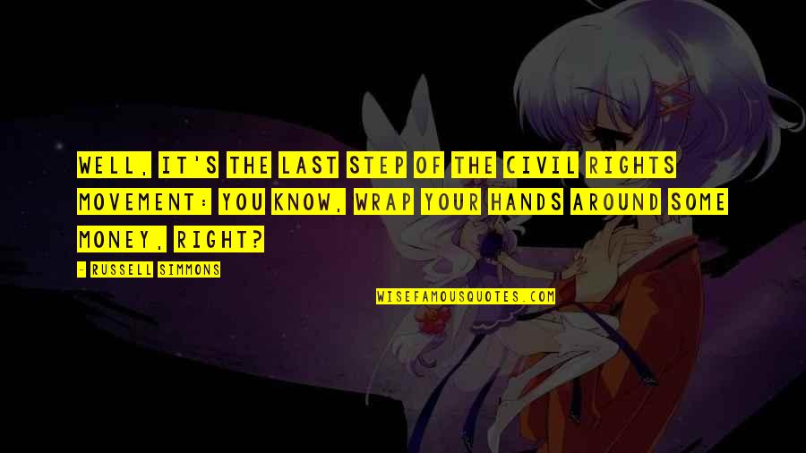 Inatteso Vincitore Quotes By Russell Simmons: Well, it's the last step of the civil Inatteso Vincitore Quotes By Russell Simmons: Well, it's the last step of the civil