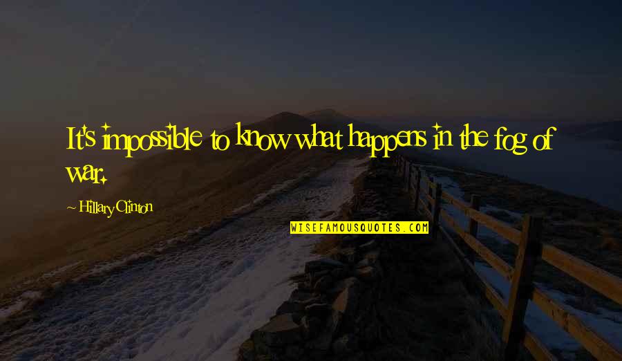 Inaugurated Kingdom Quotes By Hillary Clinton: It's impossible to know what happens in the Inaugurated Kingdom Quotes By Hillary Clinton: It's impossible to know what happens in the
