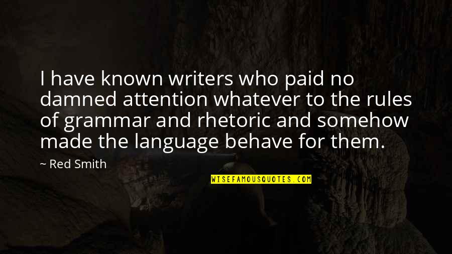Inauguration Poem Quotes By Red Smith: I have known writers who paid no damned