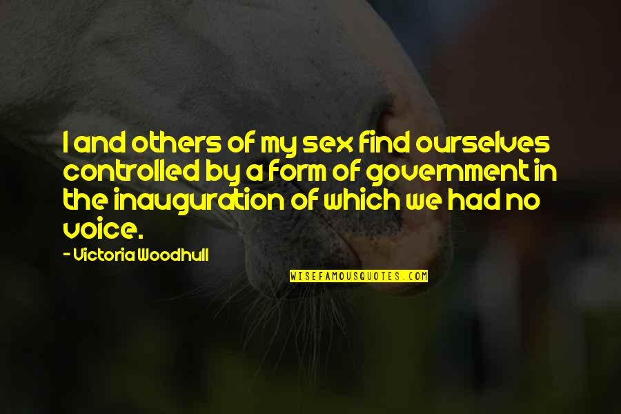 Inauguration Quotes By Victoria Woodhull: I and others of my sex find ourselves