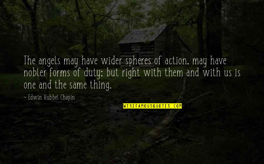 Inauspicious Synonym Quotes By Edwin Hubbel Chapin: The angels may have wider spheres of action, Inauspicious Synonym Quotes By Edwin Hubbel Chapin: The angels may have wider spheres of action,