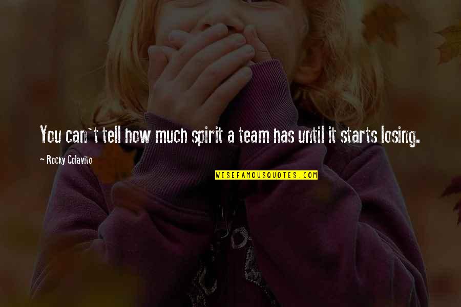 Inauspicious Synonym Quotes By Rocky Colavito: You can't tell how much spirit a team Inauspicious Synonym Quotes By Rocky Colavito: You can't tell how much spirit a team