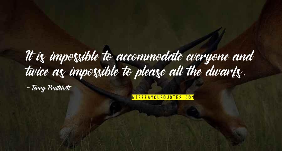 Inawati Teddy Quotes By Terry Pratchett: It is impossible to accommodate everyone and twice Inawati Teddy Quotes By Terry Pratchett: It is impossible to accommodate everyone and twice