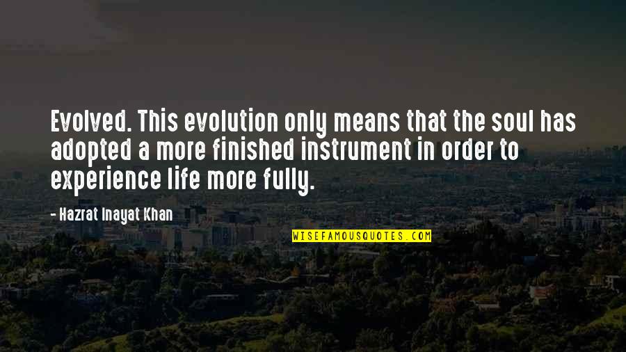 Inayat Khan Quotes By Hazrat Inayat Khan: Evolved. This evolution only means that the soul