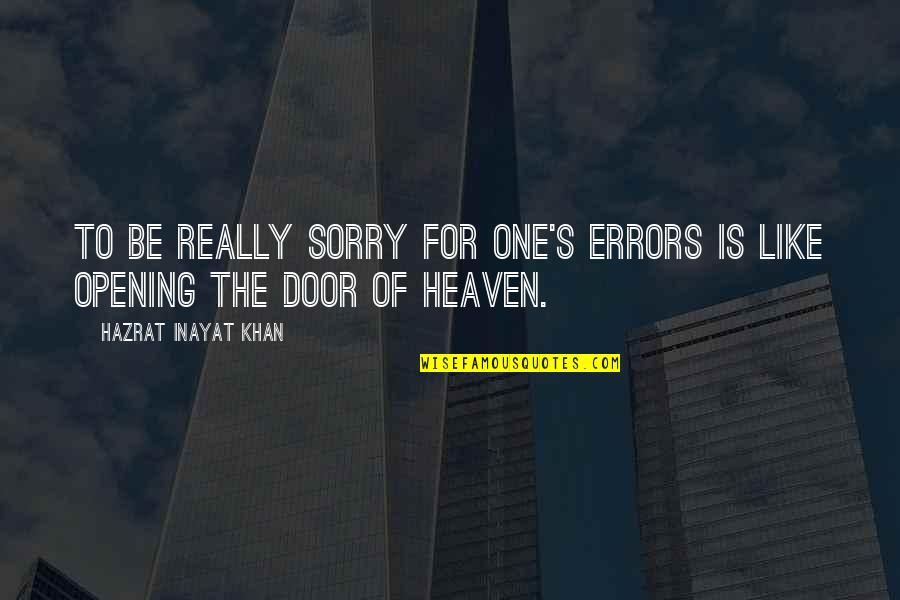 Inayat Khan Quotes By Hazrat Inayat Khan: To be really sorry for one's errors is