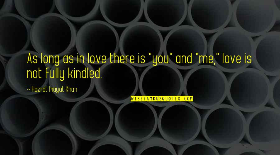 Inayat Khan Quotes By Hazrat Inayat Khan: As long as in love there is "you"