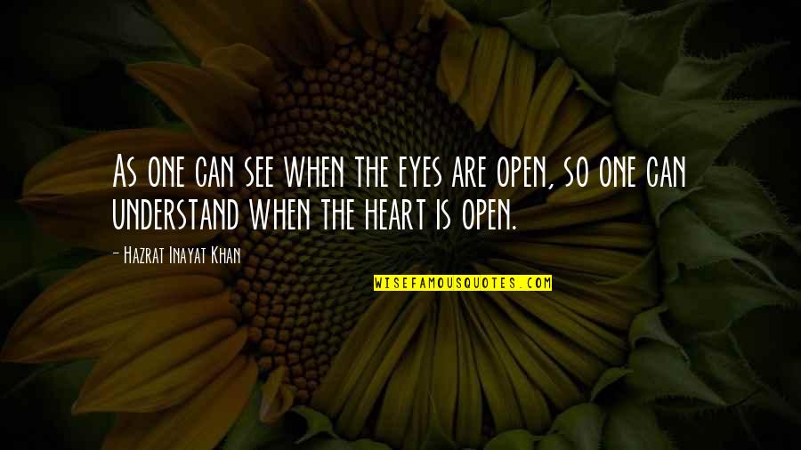 Inayat Khan Quotes By Hazrat Inayat Khan: As one can see when the eyes are