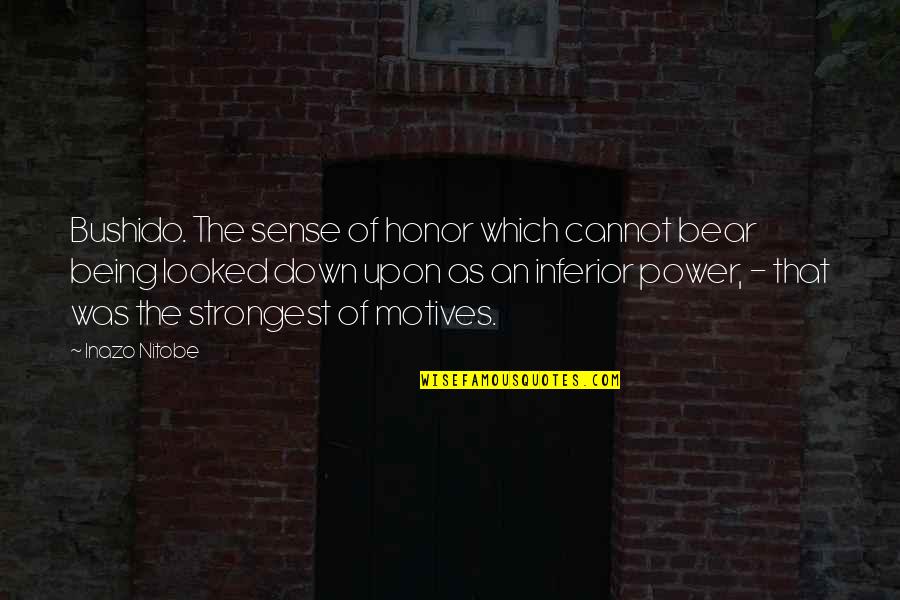 Inazo Nitobe Bushido Quotes By Inazo Nitobe: Bushido. The sense of honor which cannot bear