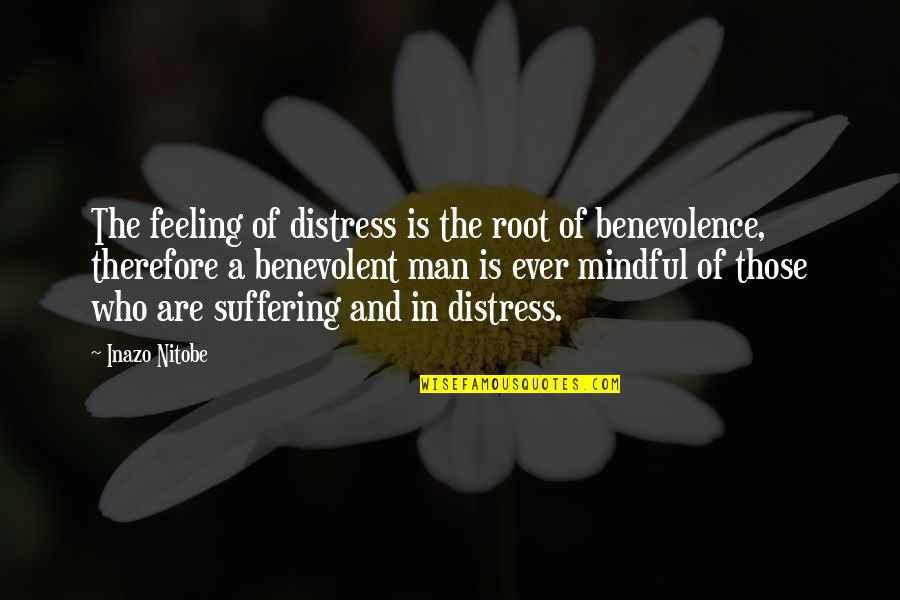 Inazo Nitobe Quotes By Inazo Nitobe: The feeling of distress is the root of