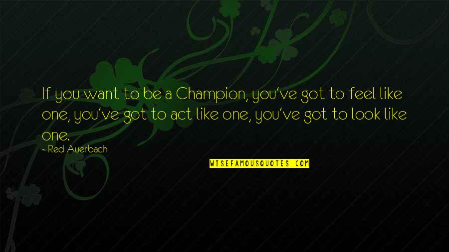 Inazuma 11 Quotes By Red Auerbach: If you want to be a Champion, you've
