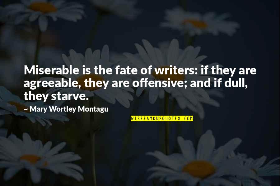 Inbite Quotes By Mary Wortley Montagu: Miserable is the fate of writers: if they