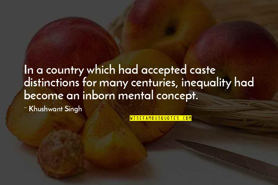 Inborn Quotes By Khushwant Singh: In a country which had accepted caste distinctions