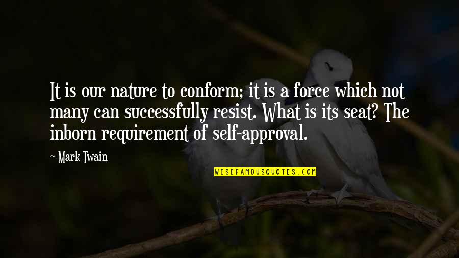 Inborn Quotes By Mark Twain: It is our nature to conform; it is