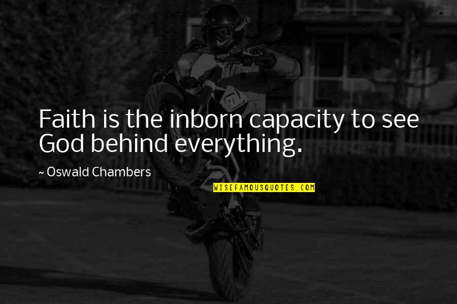 Inborn Quotes By Oswald Chambers: Faith is the inborn capacity to see God