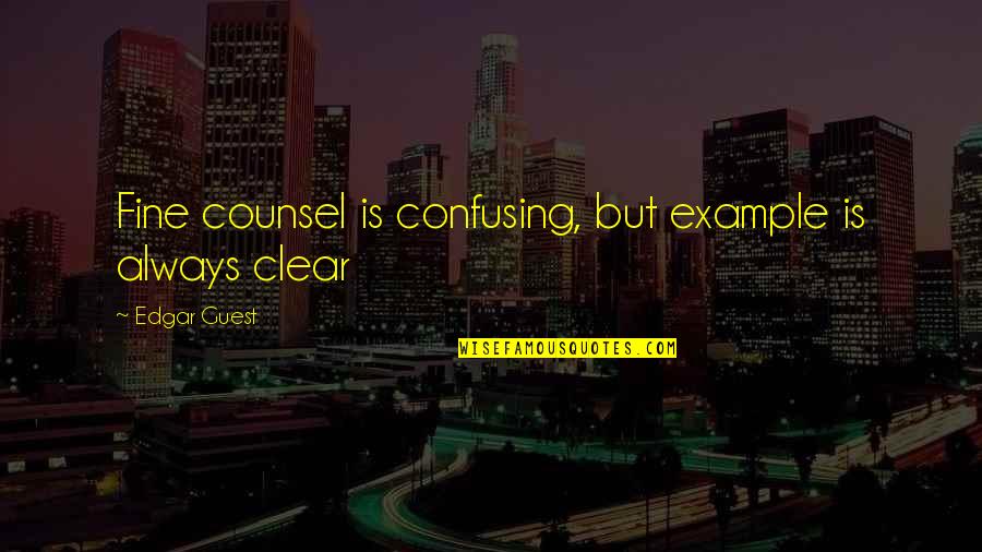 Inbound Marketing Quotes By Edgar Guest: Fine counsel is confusing, but example is always Inbound Marketing Quotes By Edgar Guest: Fine counsel is confusing, but example is always