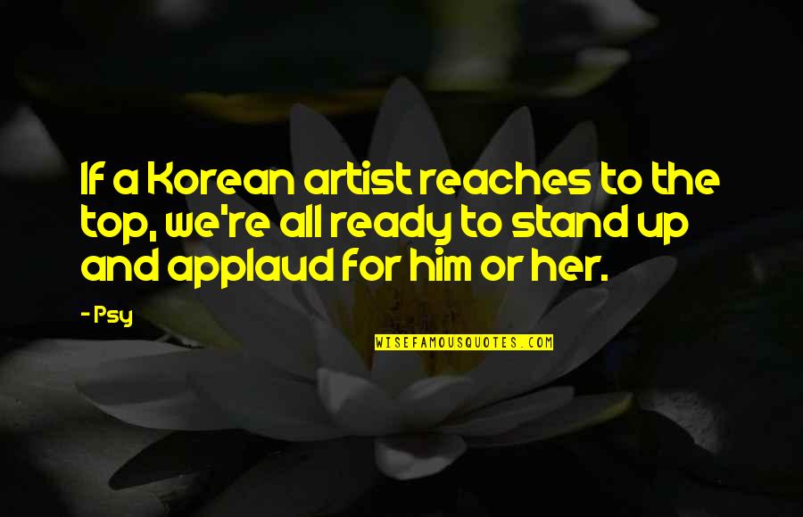 Inbound Tourism Quotes By Psy: If a Korean artist reaches to the top,