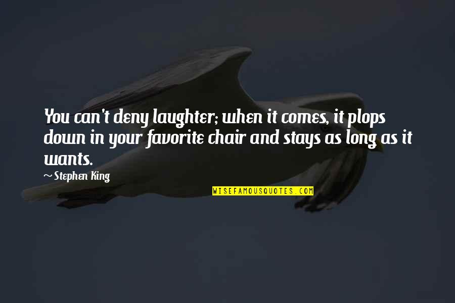 Inbounds Quotes By Stephen King: You can't deny laughter; when it comes, it