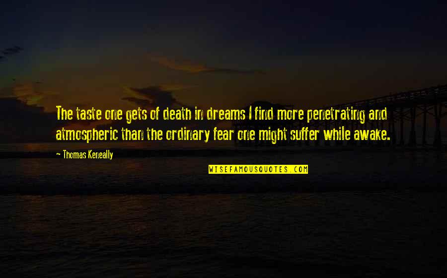 Inbreathing Quotes By Thomas Keneally: The taste one gets of death in dreams