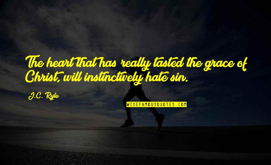 Inbreds From Kentucky Quotes By J.C. Ryle: The heart that has really tasted the grace