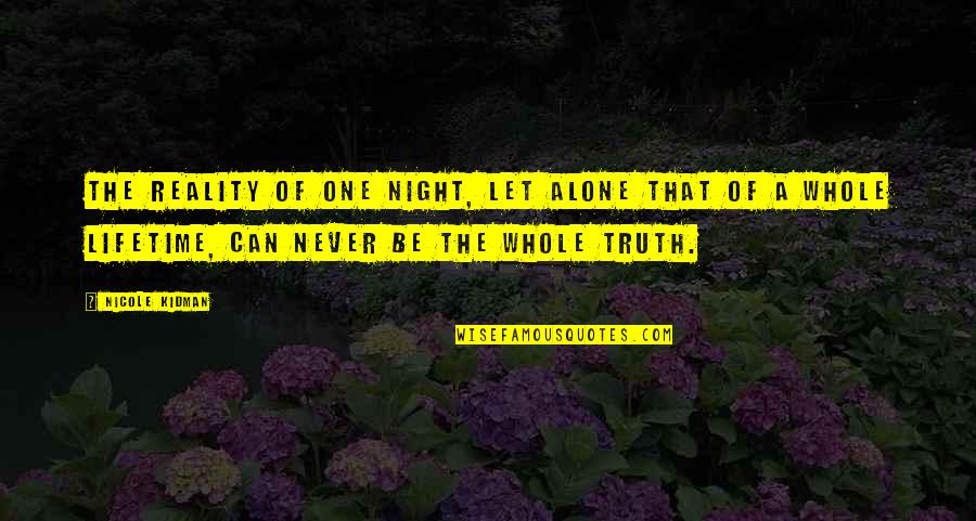 Inbursa Seguros Quotes By Nicole Kidman: The reality of one night, let alone that Inbursa Seguros Quotes By Nicole Kidman: The reality of one night, let alone that