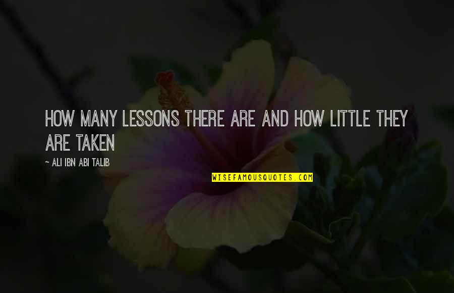 Inbursa Walmart Quotes By Ali Ibn Abi Talib: How many lessons there are and how little