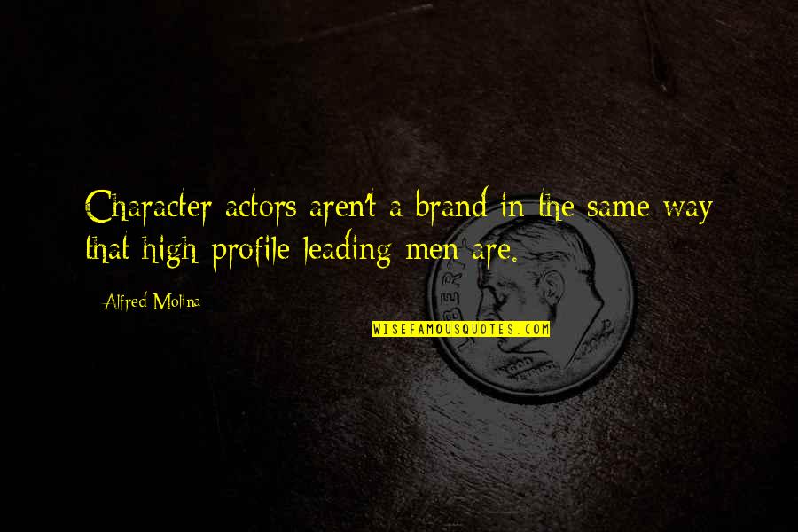 Inc 100 Motivational Quotes By Alfred Molina: Character actors aren't a brand in the same