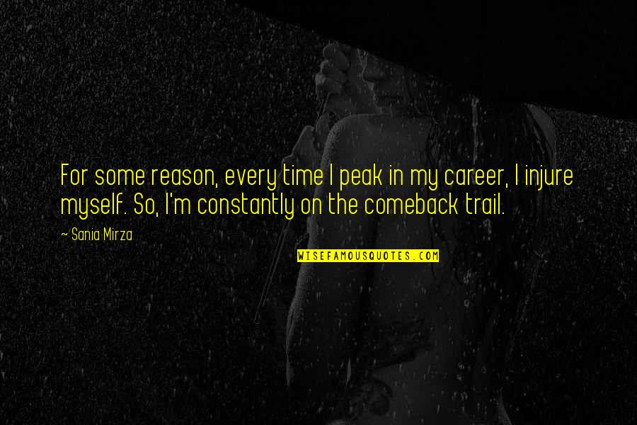 Inca Trail Quotes By Sania Mirza: For some reason, every time I peak in