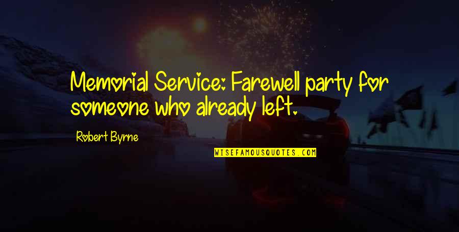 Incandescente Definicion Quotes By Robert Byrne: Memorial Service: Farewell party for someone who already