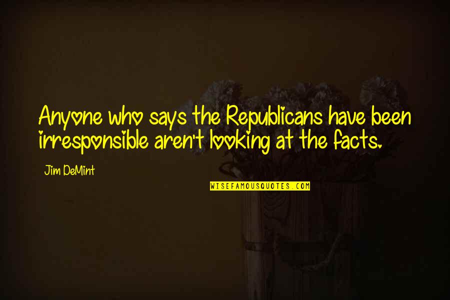 Incandescente Significado Quotes By Jim DeMint: Anyone who says the Republicans have been irresponsible