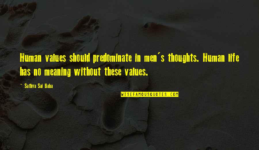 Incandescente Significado Quotes By Sathya Sai Baba: Human values should predominate in men's thoughts. Human Incandescente Significado Quotes By Sathya Sai Baba: Human values should predominate in men's thoughts. Human