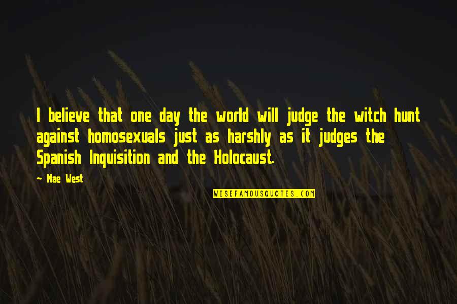 Incandescently Def Quotes By Mae West: I believe that one day the world will Incandescently Def Quotes By Mae West: I believe that one day the world will
