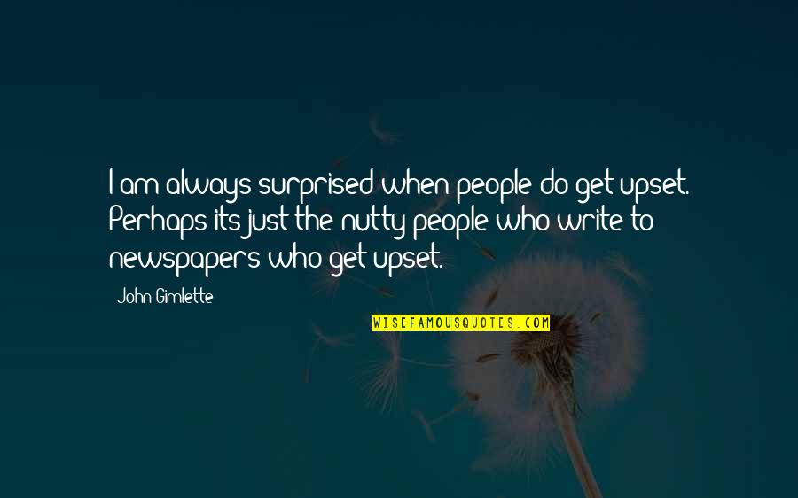Incantator Inalt Quotes By John Gimlette: I am always surprised when people do get