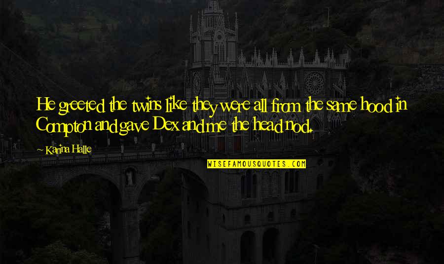 Incantesimo Expelliarmus Quotes By Karina Halle: He greeted the twins like they were all Incantesimo Expelliarmus Quotes By Karina Halle: He greeted the twins like they were all