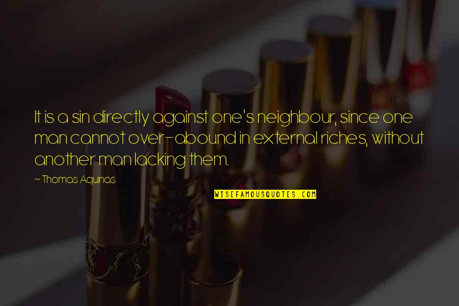 Incapabil Dex Quotes By Thomas Aquinas: It is a sin directly against one's neighbour, Incapabil Dex Quotes By Thomas Aquinas: It is a sin directly against one's neighbour,