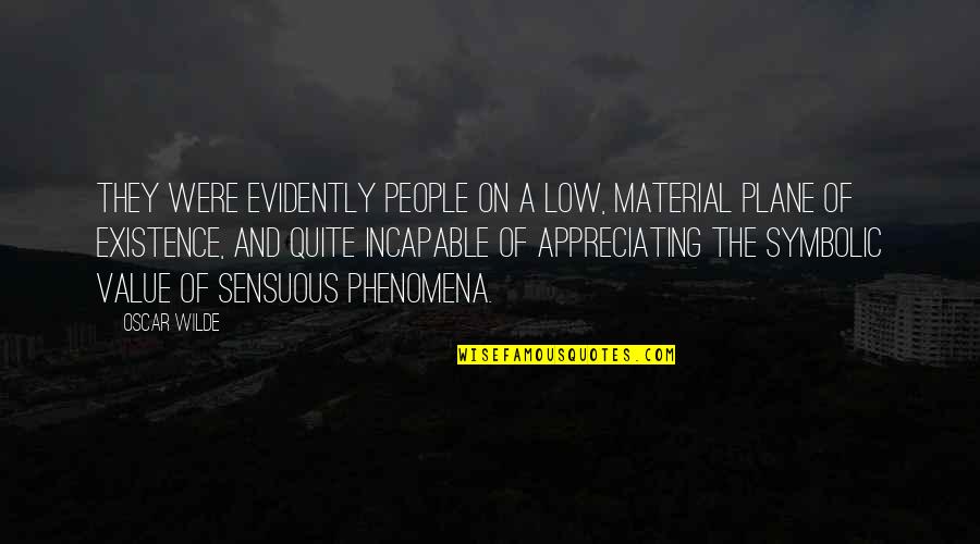 Incapable Or Incapable Quotes By Oscar Wilde: They were evidently people on a low, material Incapable Or Incapable Quotes By Oscar Wilde: They were evidently people on a low, material