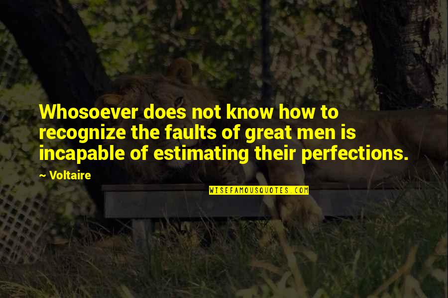 Incapable Or Incapable Quotes By Voltaire: Whosoever does not know how to recognize the Incapable Or Incapable Quotes By Voltaire: Whosoever does not know how to recognize the