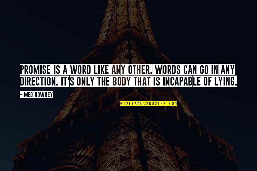 Incapable Quotes By Meg Howrey: Promise is a word like any other. Words Incapable Quotes By Meg Howrey: Promise is a word like any other. Words