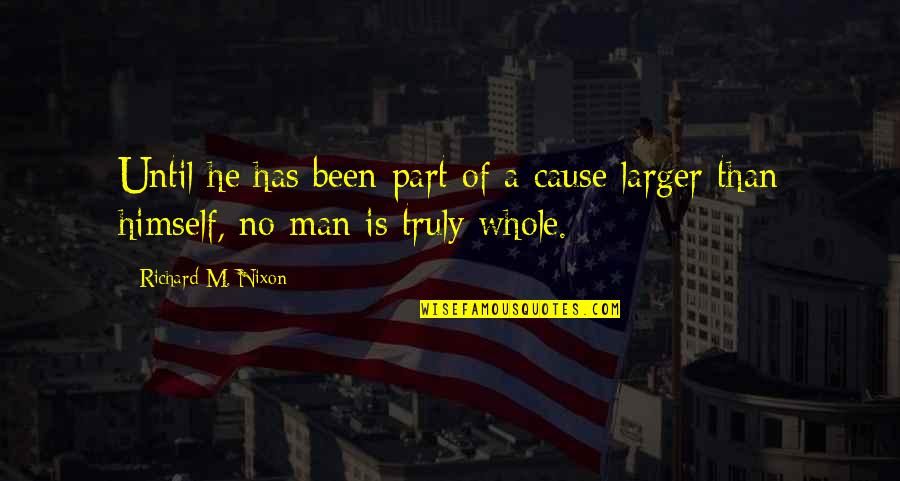 Incapaces Particulares Quotes By Richard M. Nixon: Until he has been part of a cause