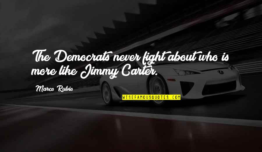 Incapacitations Quotes By Marco Rubio: The Democrats never fight about who is more