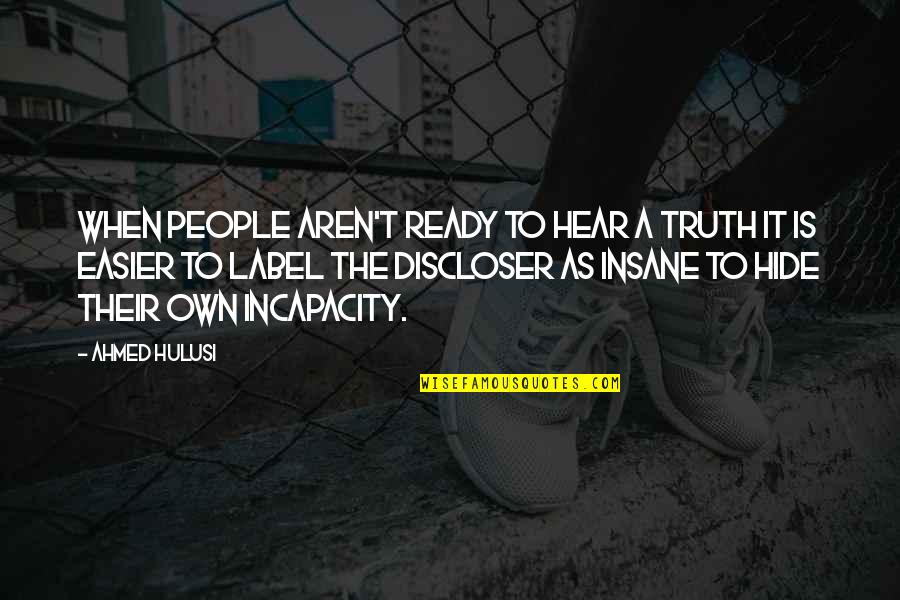 Incapacity Quotes By Ahmed Hulusi: When people aren't ready to hear a truth