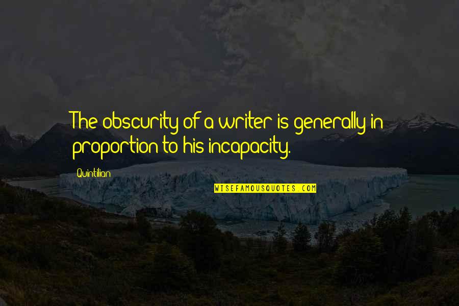 Incapacity Quotes By Quintilian: The obscurity of a writer is generally in