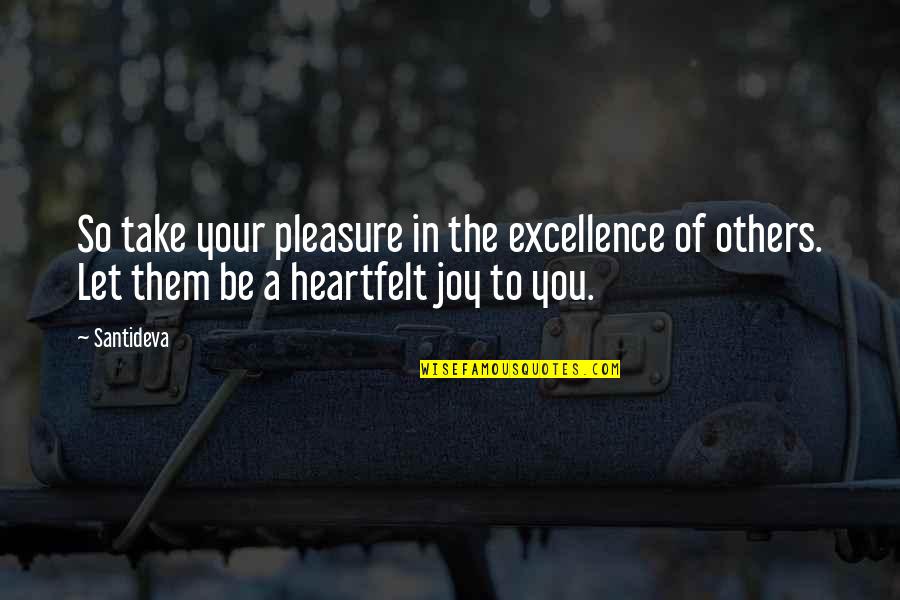 Incapaz En Quotes By Santideva: So take your pleasure in the excellence of