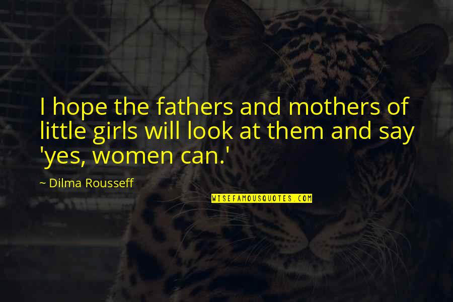 Incarcerated Inspirational Quotes By Dilma Rousseff: I hope the fathers and mothers of little